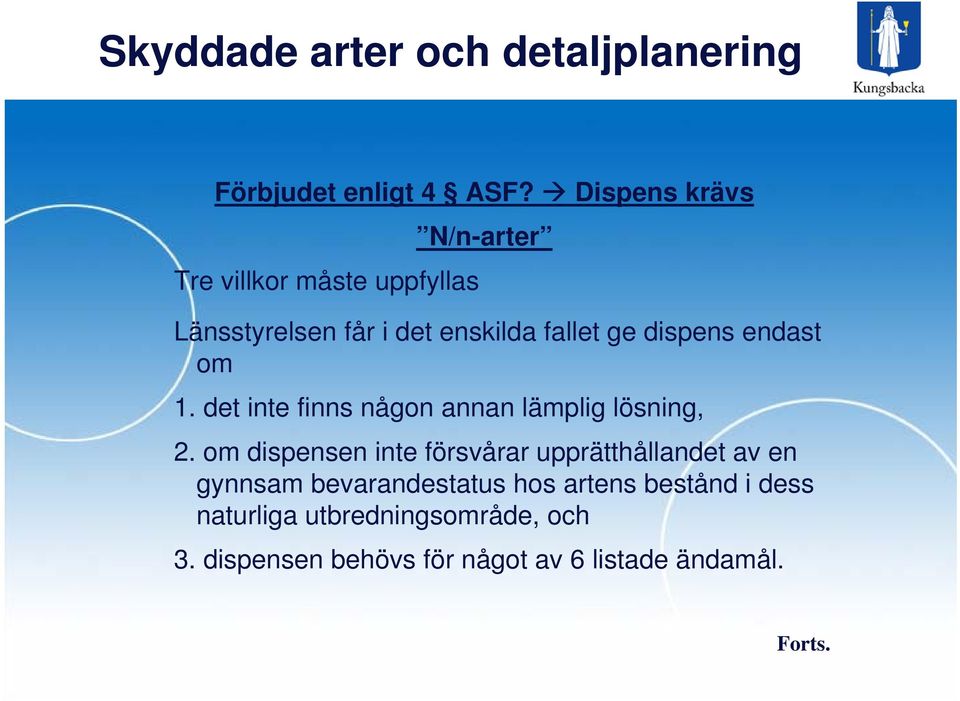 dispens endast om 1. det inte finns någon annan lämplig lösning, 2.