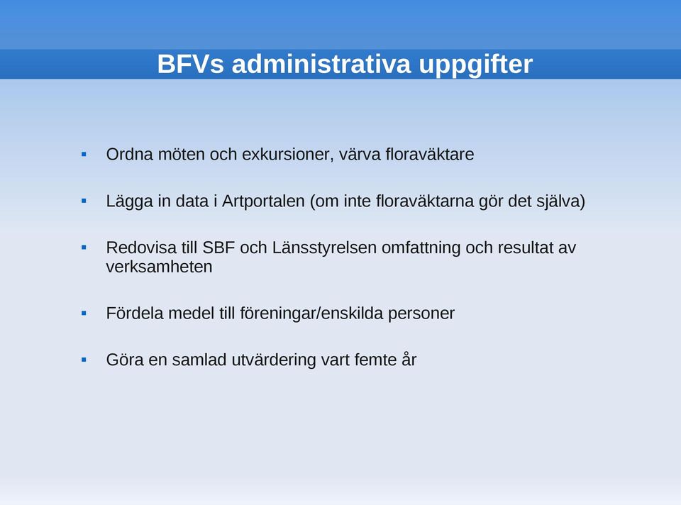 till SBF och Länsstyrelsen omfattning och resultat av verksamheten Fördela