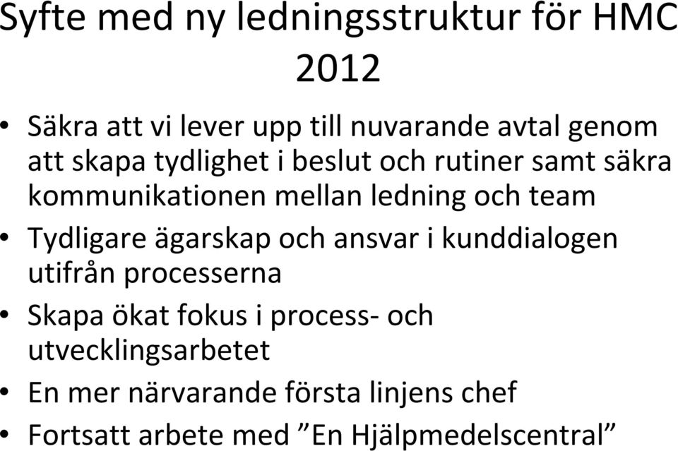 Tydligare ägarskap och ansvar i kunddialogen utifrån processerna Skapa ökat fokus i