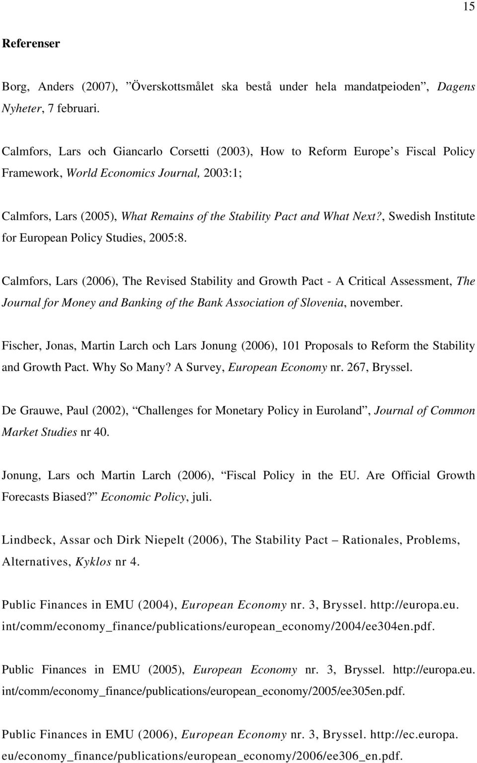 , Swedish Institute for European Policy Studies, 2005:8.