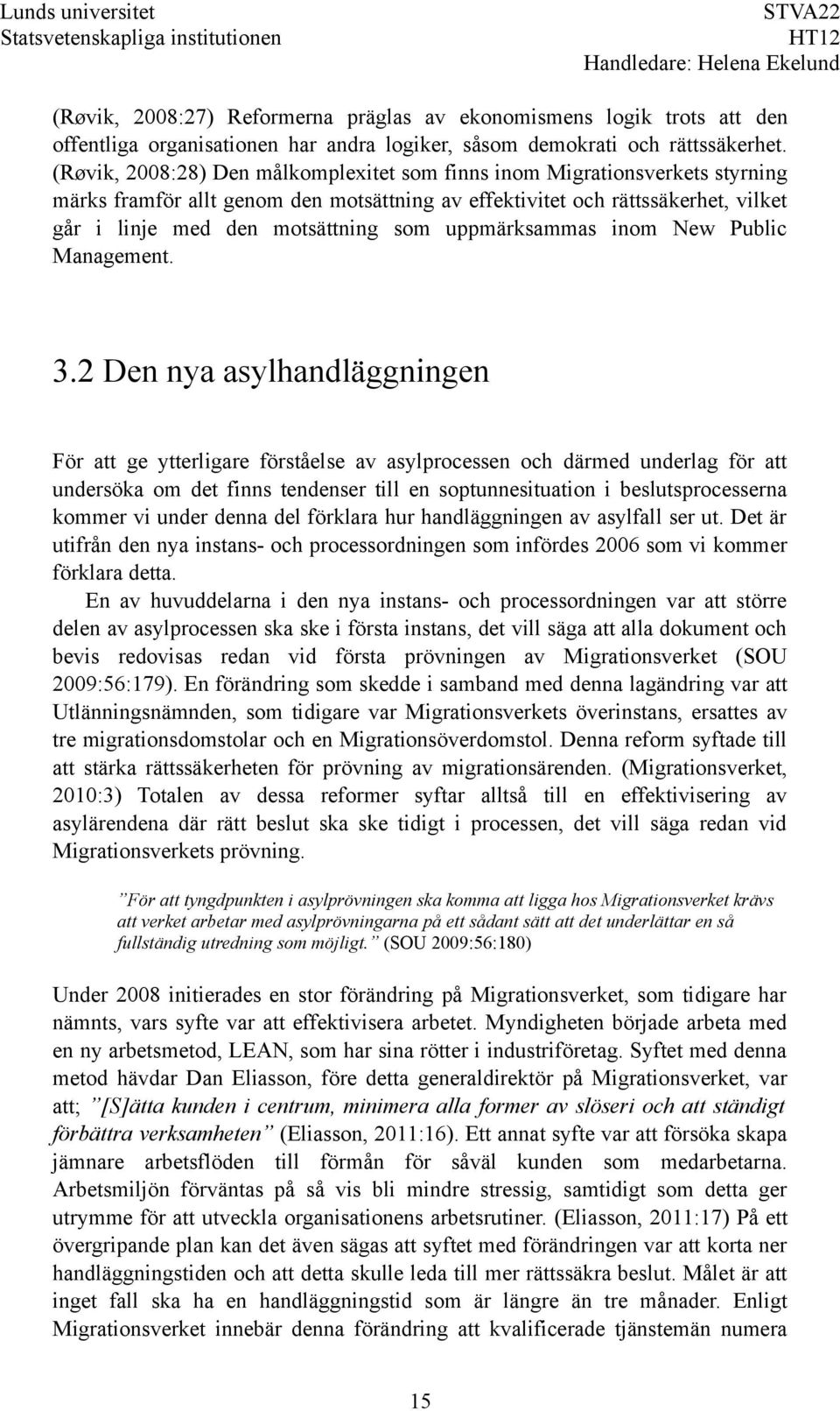uppmärksammas inom New Public Management. 3.