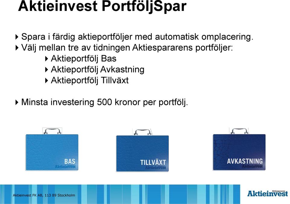 Välj mellan tre av tidningen Aktiespararens portföljer: Aktieportfölj