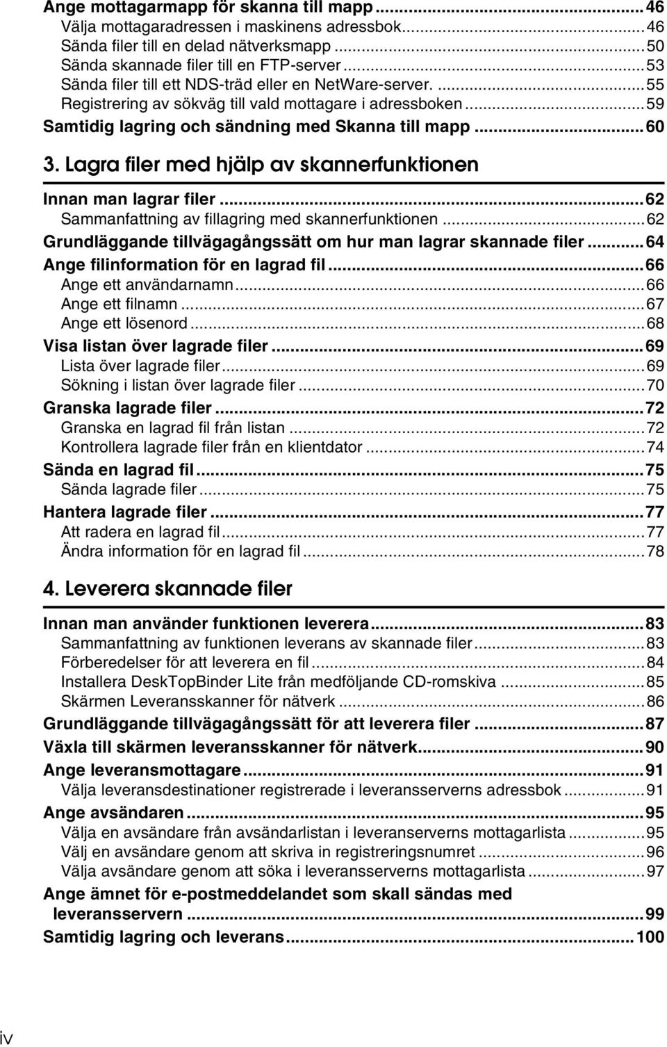 Lagra filer med hjälp av skannerfunktionen Innan man lagrar filer...62 Sammanfattning av fillagring med skannerfunktionen...62 Grundläggande tillvägagångssätt om hur man lagrar skannade filer.