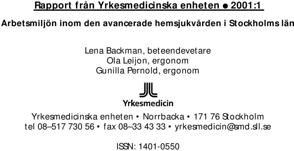 ergonom Gunilla Pernold, ergonom Yrkesmedicinska enheten Norrbacka 171 76