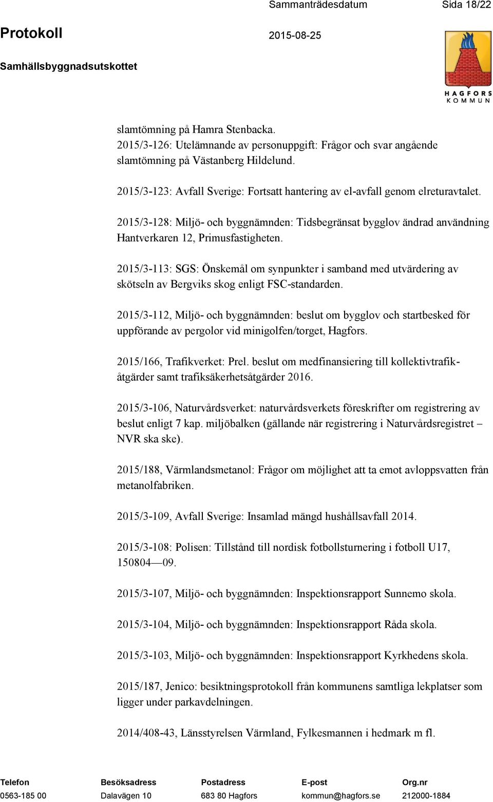 2015/3-113: SGS: Önskemål om synpunkter i samband med utvärdering av skötseln av Bergviks skog enligt FSC-standarden.