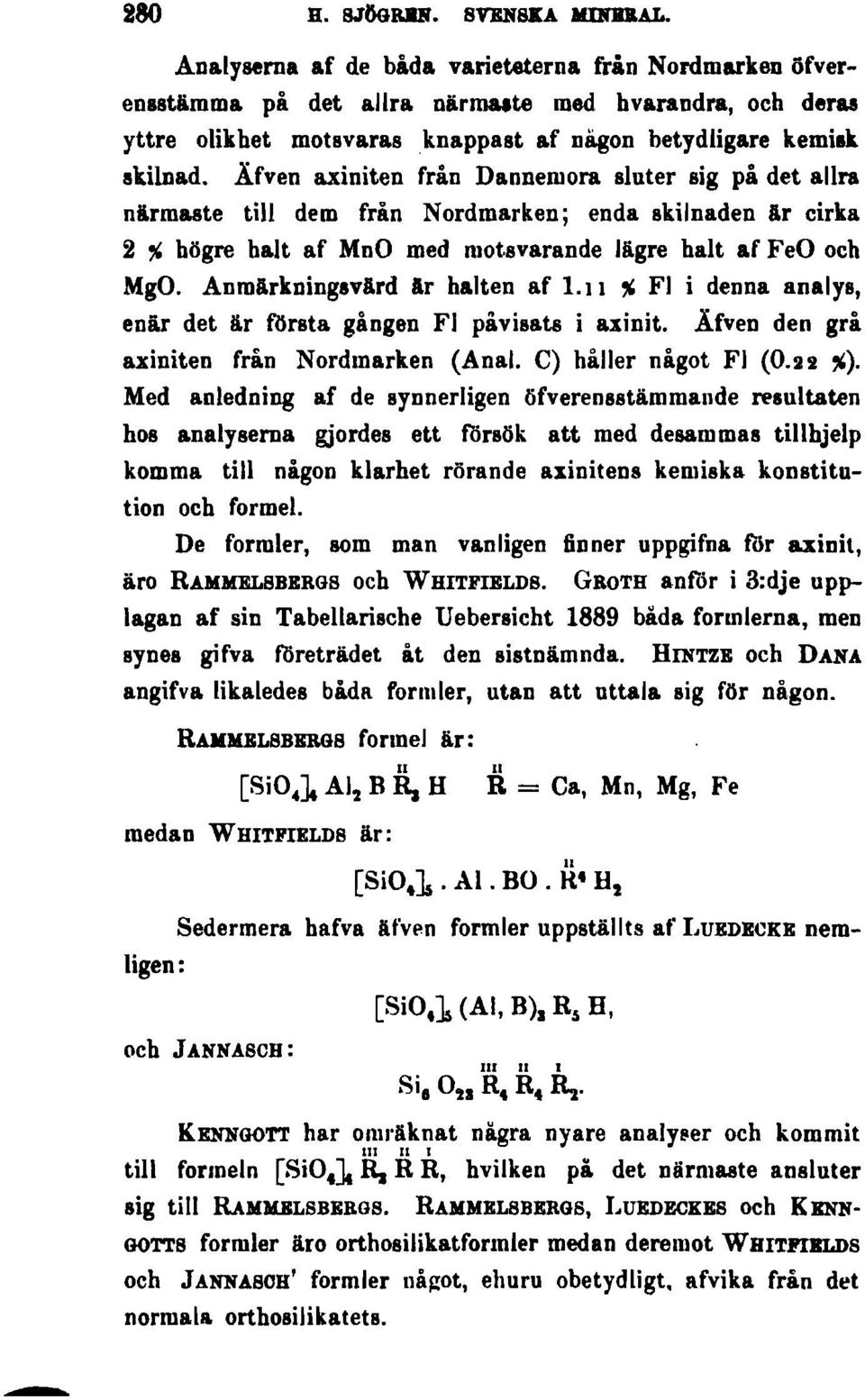 AnmArkningsvArd Ar halten af 1.11 " Fl i denna analya, enär det är första gången Fl påviaats i a.xinit. Afven den grå axiniten från Nordmarken (Anal. C) håller något Fl (O.u,,).