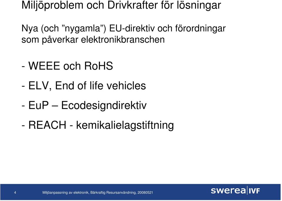 elektronikbranschen - WEEE och RoHS - ELV, End of life