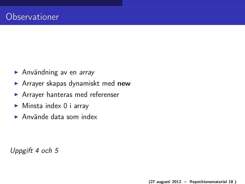 dynamiskt med new Arrayer hanteras med referenser