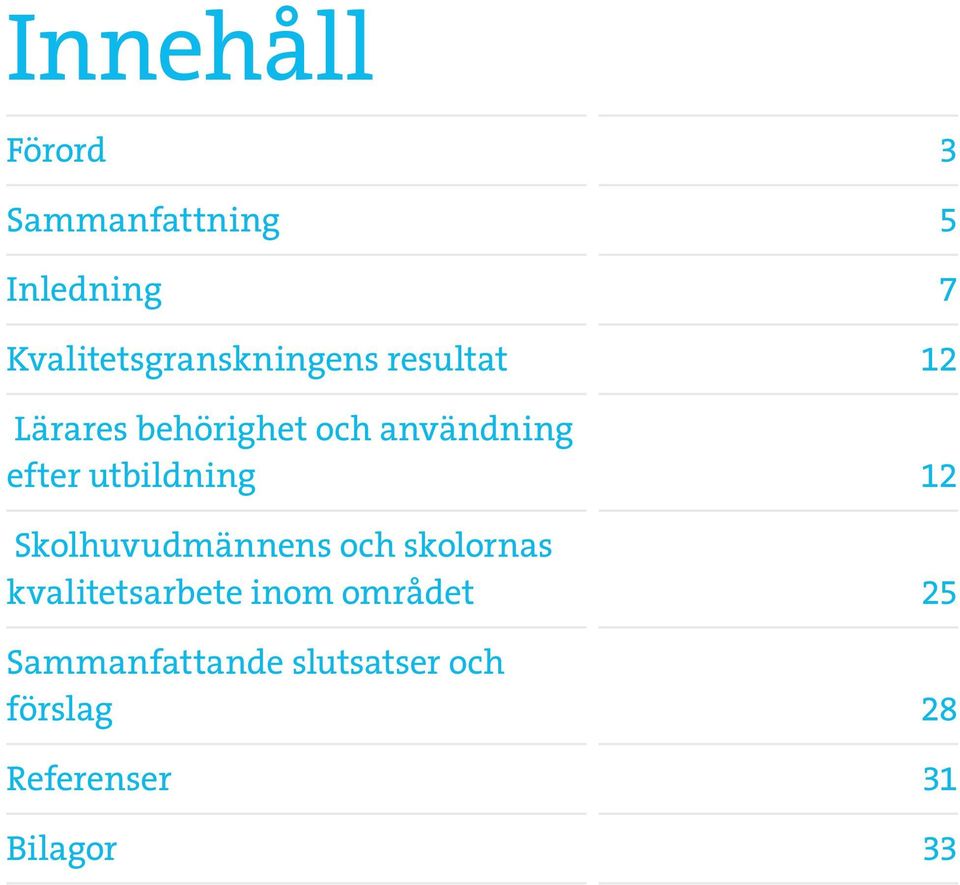 Skolhuvudmännens och skolornas kvalitetsarbete inom området