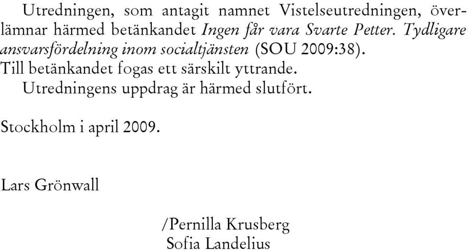 Tydligare ansvarsfördelning inom socialtjänsten (SOU 2009:38).