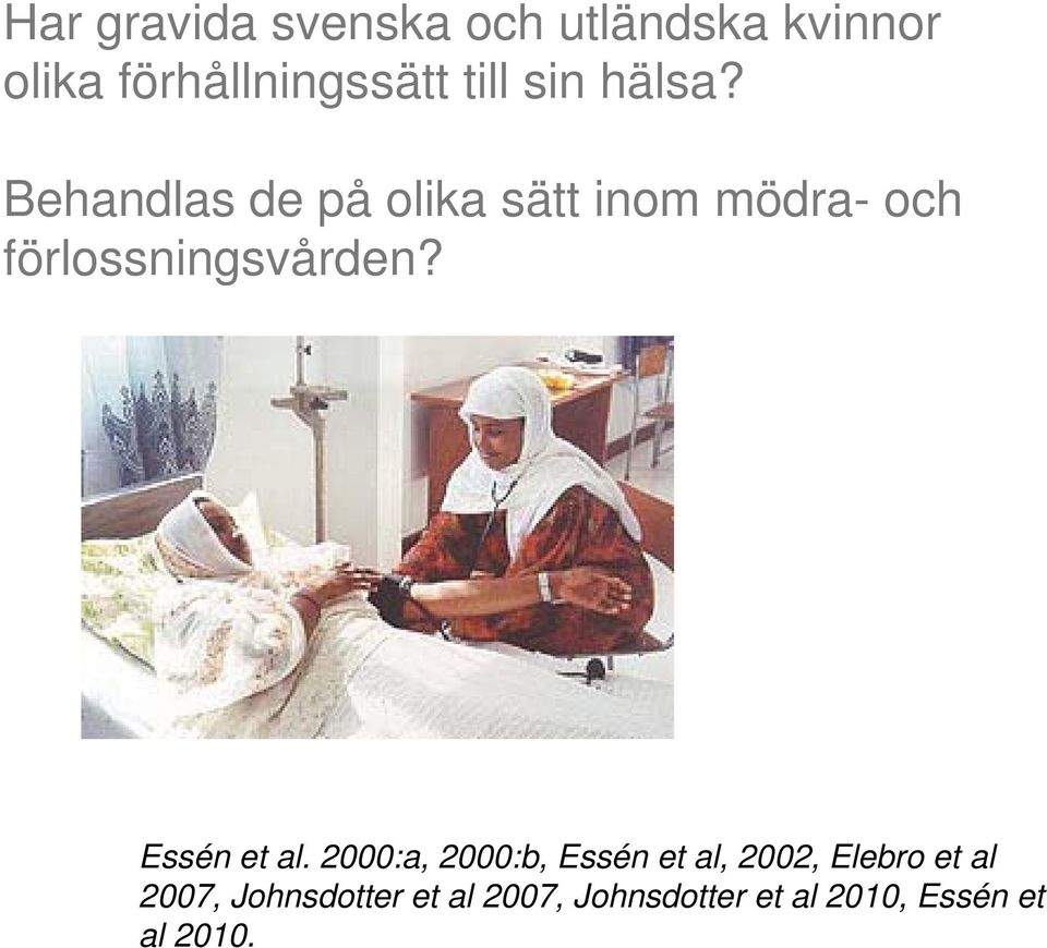 Behandlas de på olika sätt inom mödra- och förlossningsvården?