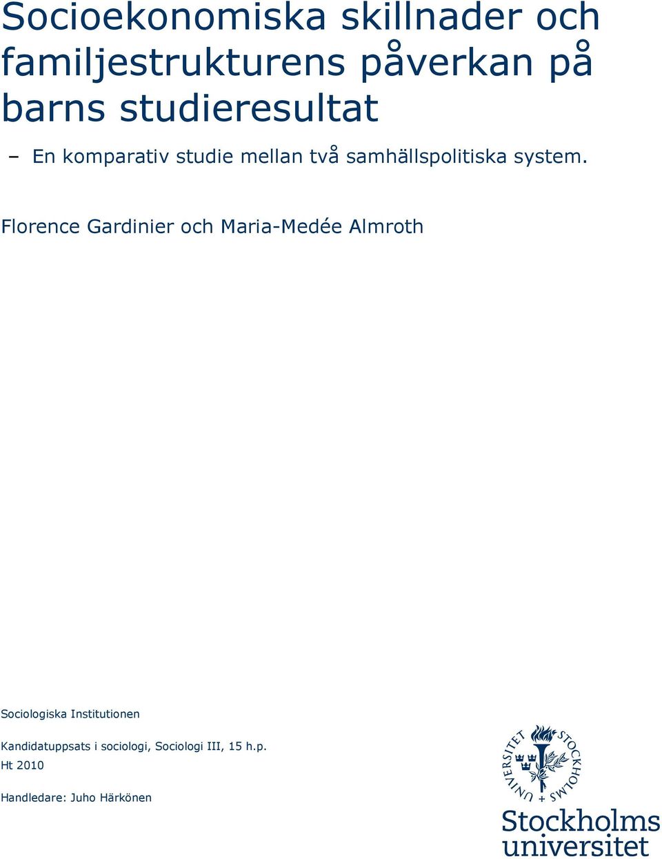 Florence Gardinier och Maria-Medée Almroth Sociologiska Institutionen