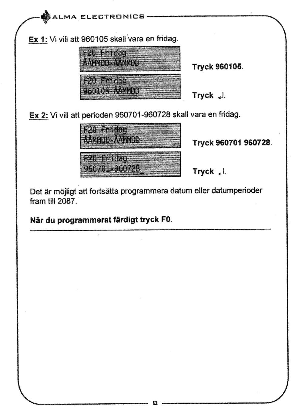 i F20 Fri g ÄÄMMDD-ÄÄMMOD F20 Idag 960701.960728 Tryck 960701 960728. Tryck 4_1.