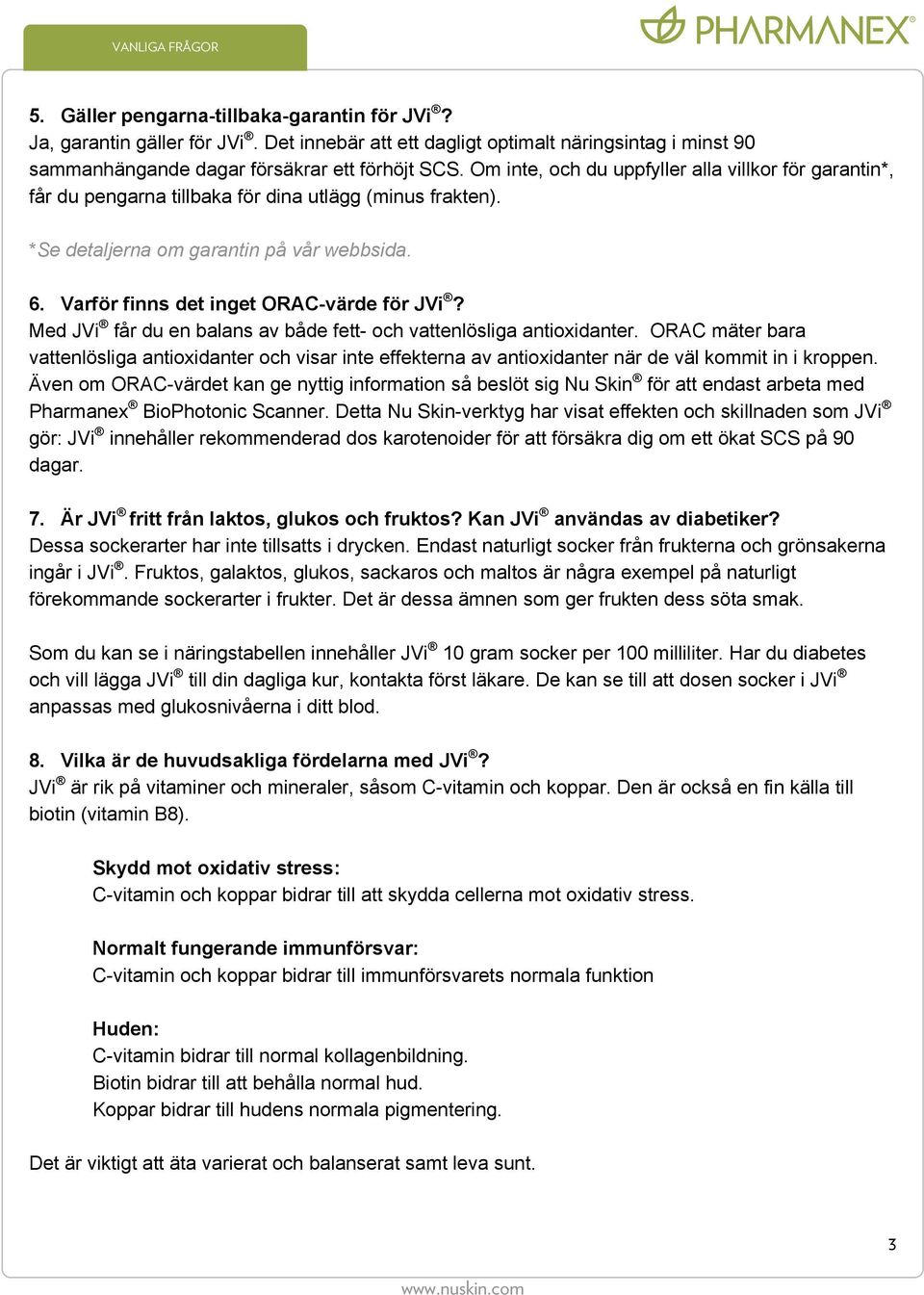 Varför finns det inget ORAC-värde för JVi? Med JVi får du en balans av både fett- och vattenlösliga antioxidanter.