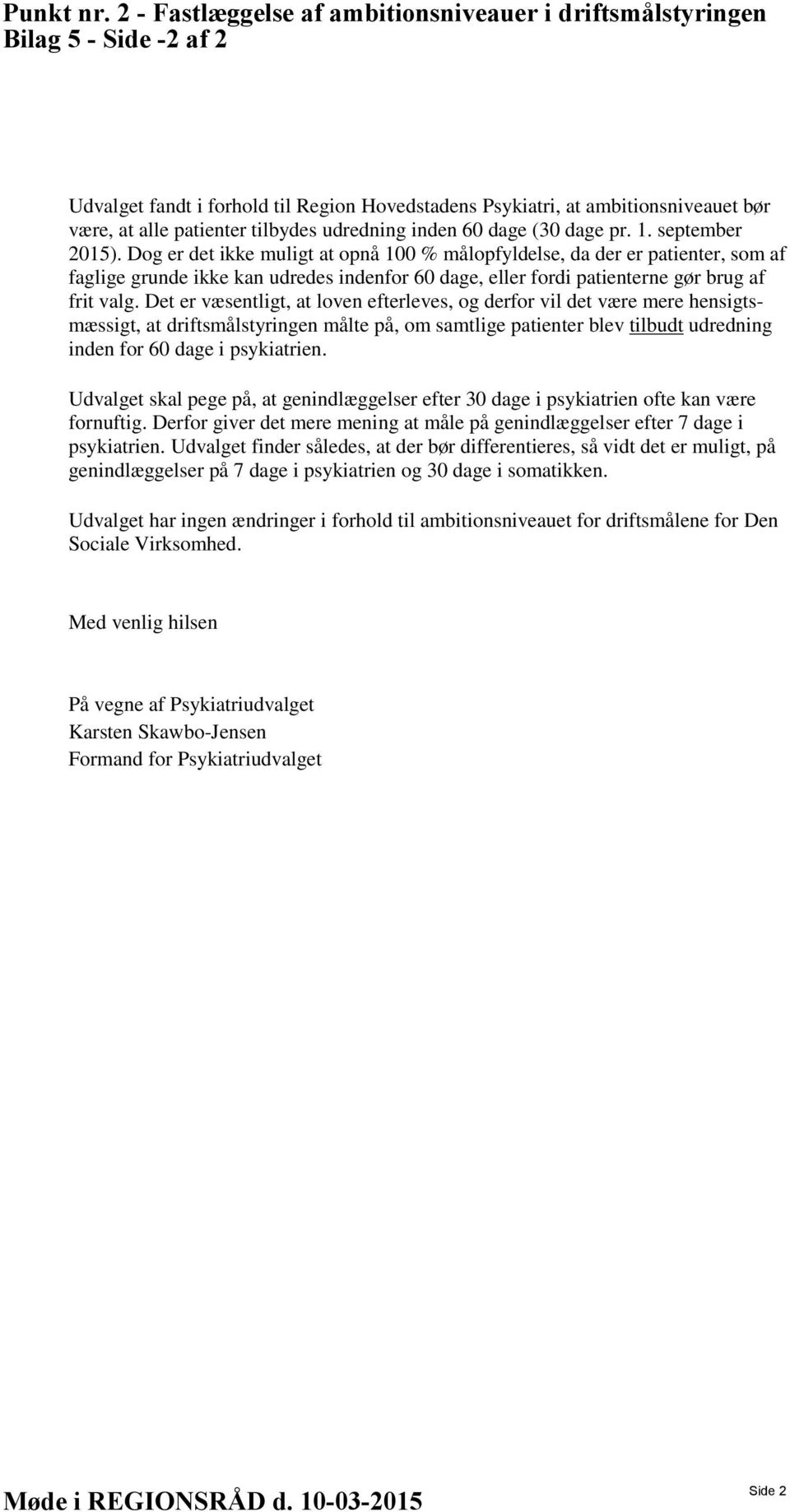 udredning inden 60 dage (30 dage pr. 1. september 2015).