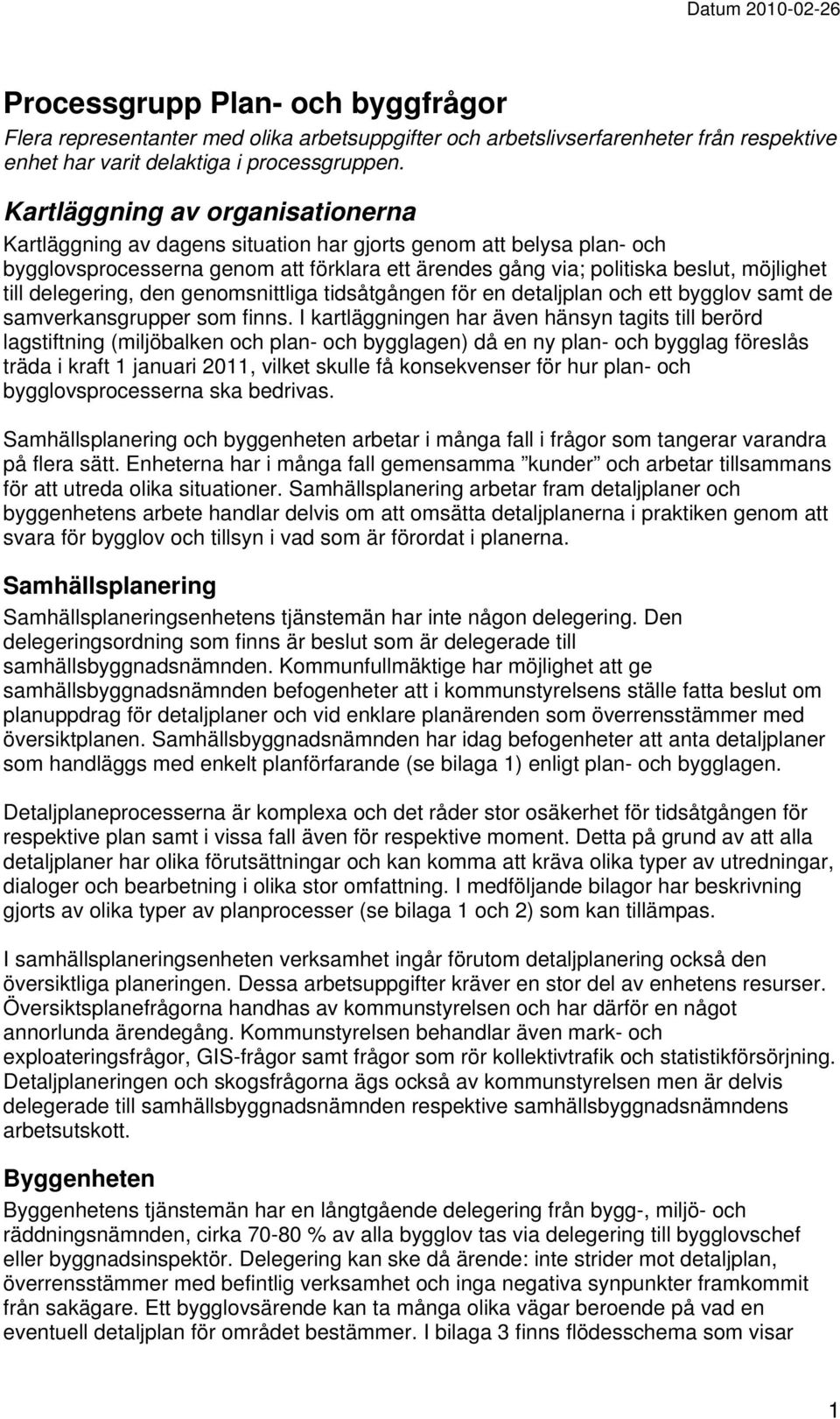 delegering, den genomsnittliga tidsåtgången för en detaljplan och ett bygglov samt de samverkansgrupper som finns.