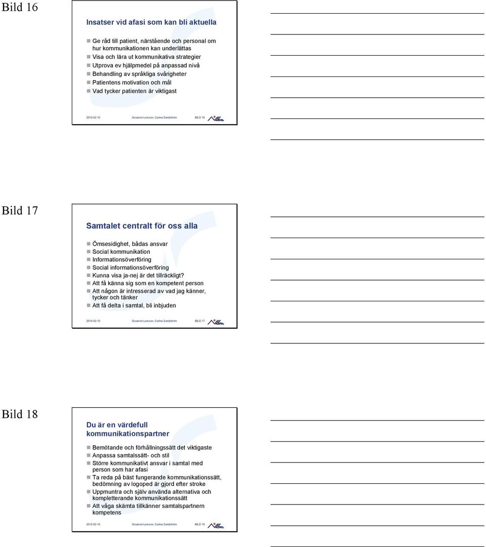 oss alla Ömsesidighet, bådas ansvar Social kommunikation Informationsöverföring Social informationsöverföring Kunna visa ja-nej är det tillräckligt?