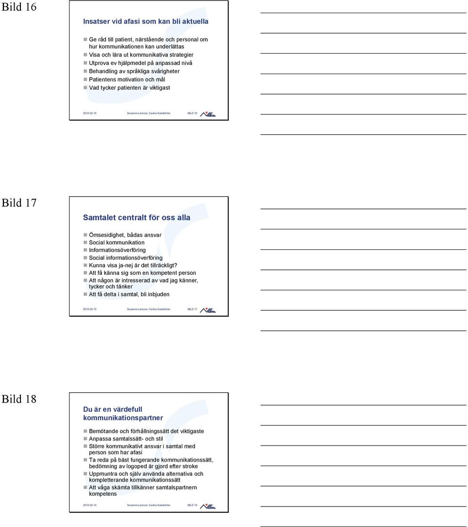 oss alla Ömsesidighet, bådas ansvar Social kommunikation Informationsöverföring Social informationsöverföring Kunna visa ja-nej är det tillräckligt?