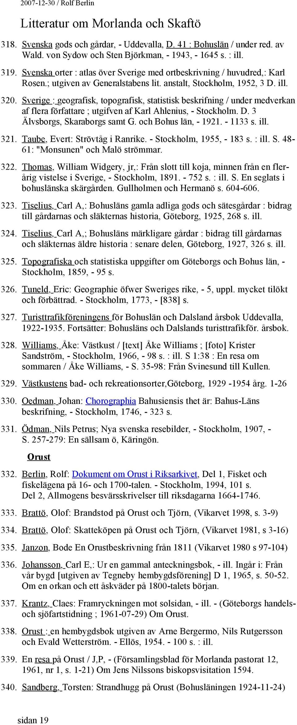 Sverige : geografisk, topografisk, statistisk beskrifning / under medverkan af flera författare ; utgifven af Karl Ahlenius, - Stockholm. D. 3 Älvsborgs, Skaraborgs samt G. och Bohus län, - 1921.