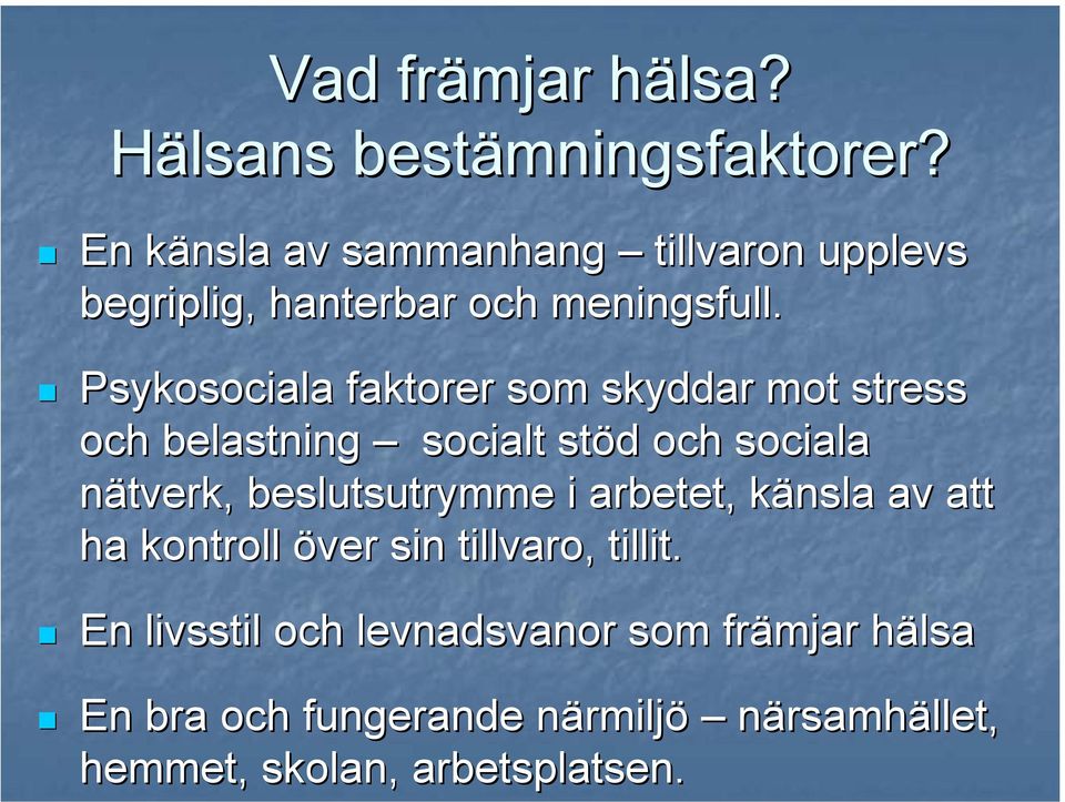 Psykosociala faktorer som skyddar mot stress och belastning socialt stöd och sociala nätverk,