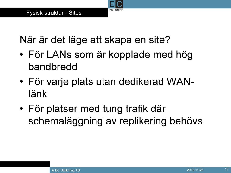 utan dedikerad WANlänk För platser med tung trafik där