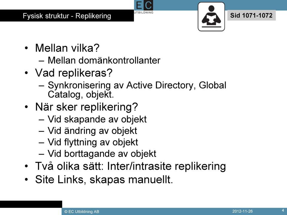 Synkronisering av Active Directory, Global Catalog, objekt. När sker replikering?