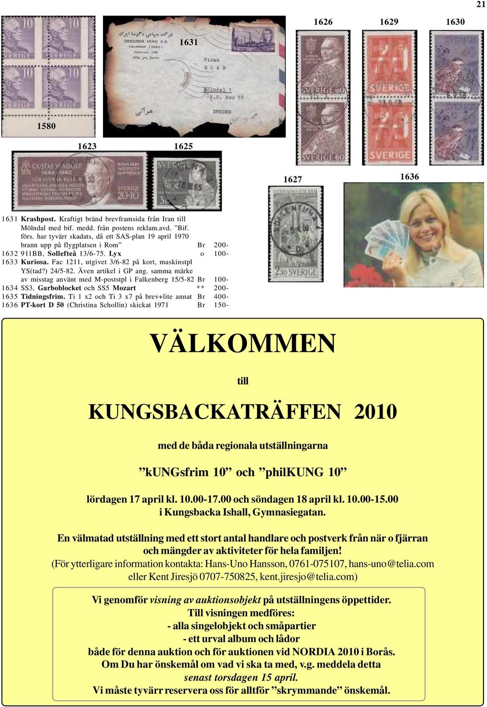 ) 24/5-82. Även artikel i GP ang. samma märke av misstag använt med M-poststpl i Falkenberg 15/5-82 Br 100-1634 SS3, Garboblocket och SS5 Mozart ** 200-1635 Tidningsfrim.