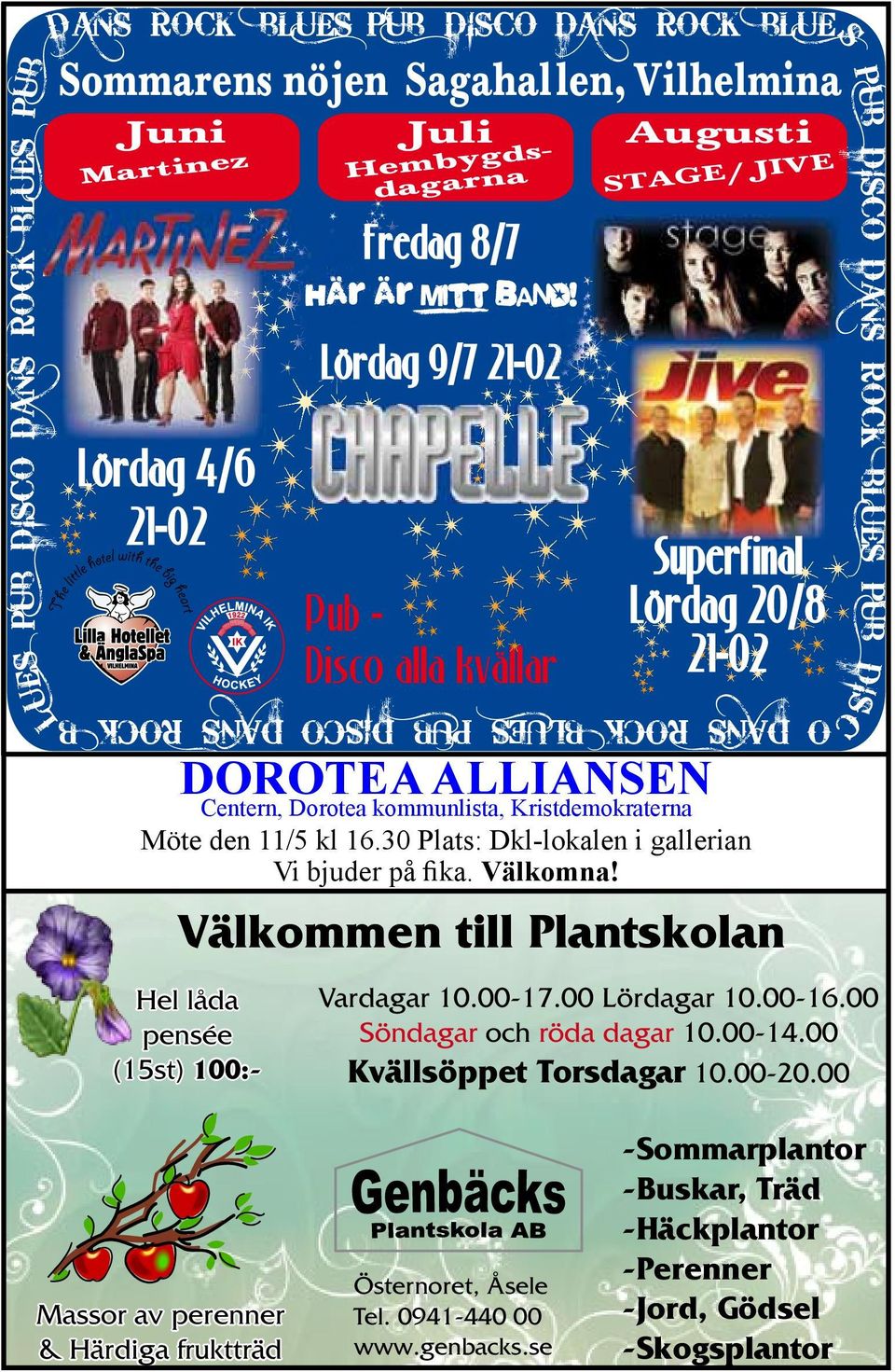 Centern, Dorotea kommunlista, Kristdemokraterna Möte den 11/5 kl 16.30 Plats: Dkl-lokalen i gallerian Vi bjuder på fika. Välkomna! Välkommen till Plantskolan Vardagar 10.00-17.00 Lördagar 10.00-16.