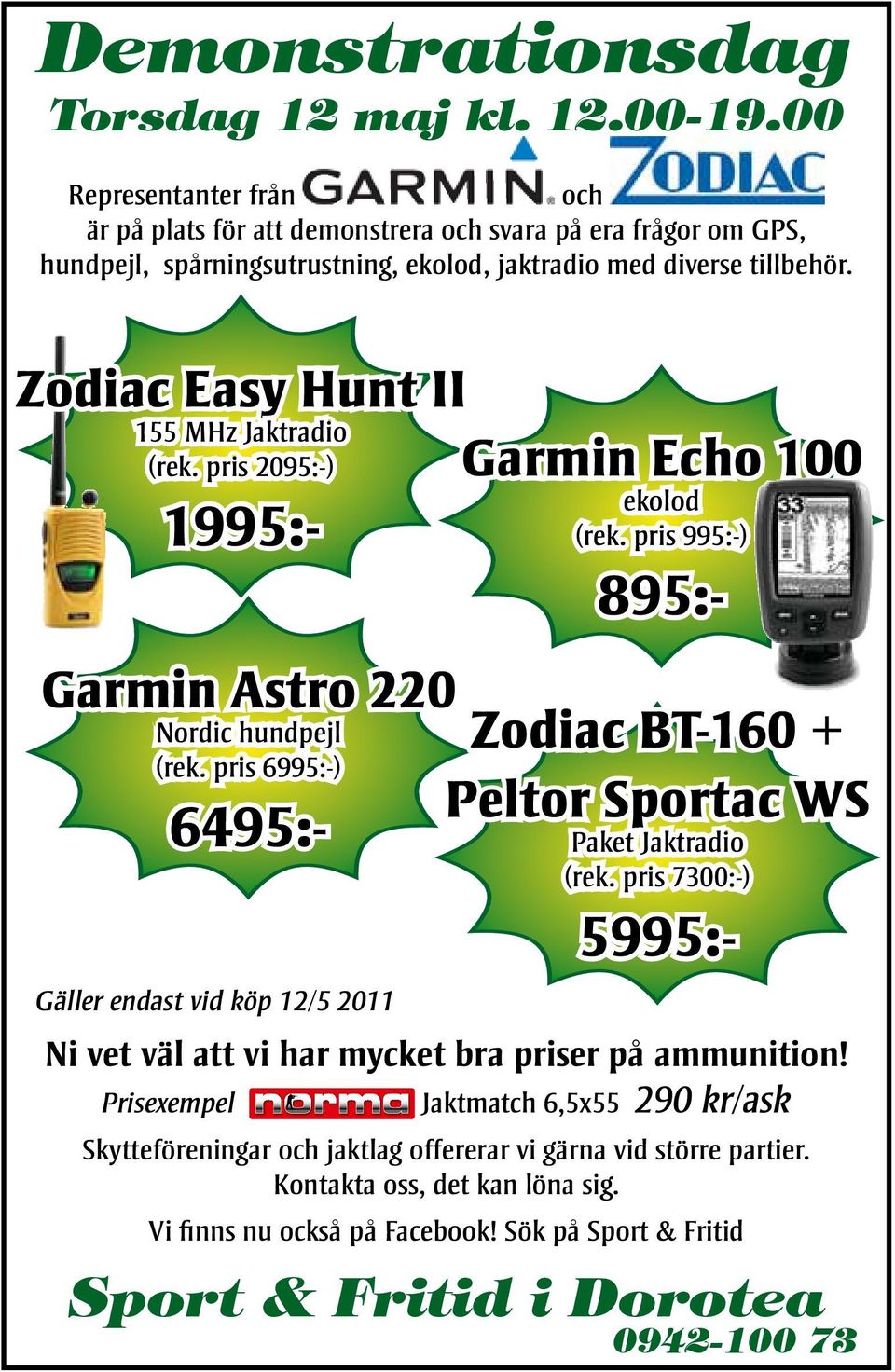 Zodiac Easy Hunt II 155 MHz Jaktradio (rek. pris 2095:-) 1995:- Gäller endast vid köp 12/5 2011 Garmin Echo 100 ekolod (rek.