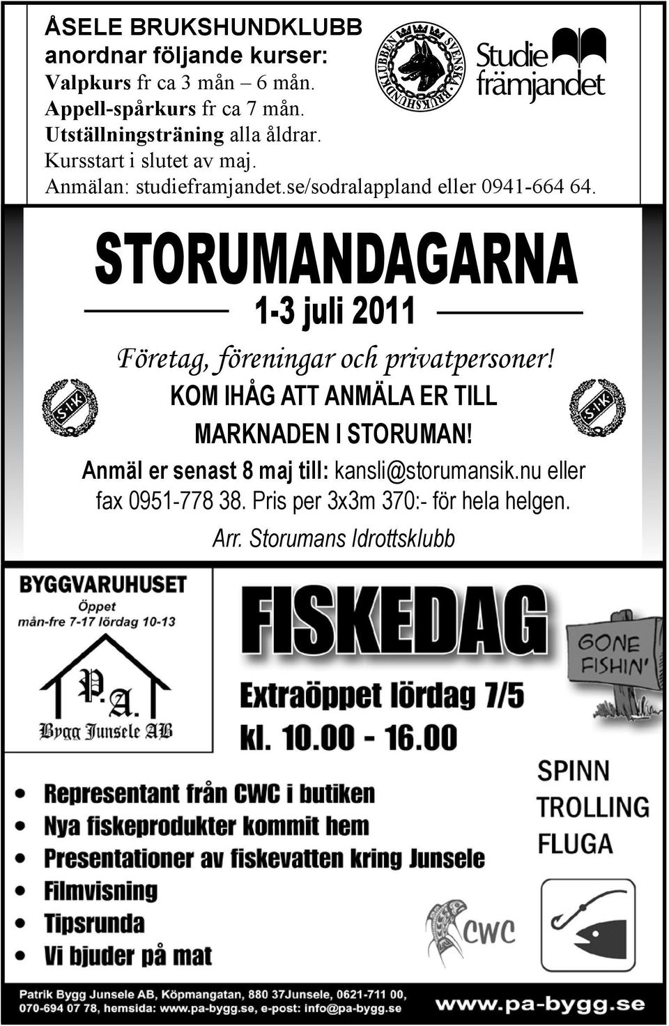 Storumandagarna 1-3 juli 2011 Företag, föreningar och privatpersoner! KOM IHÅG ATT ANMÄLA ER TILL MARKNADEN I STORUMAN!