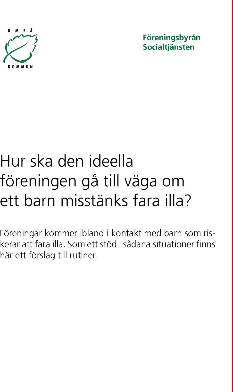 Föreningar kommer ibland i kontakt med barn som riskerar att