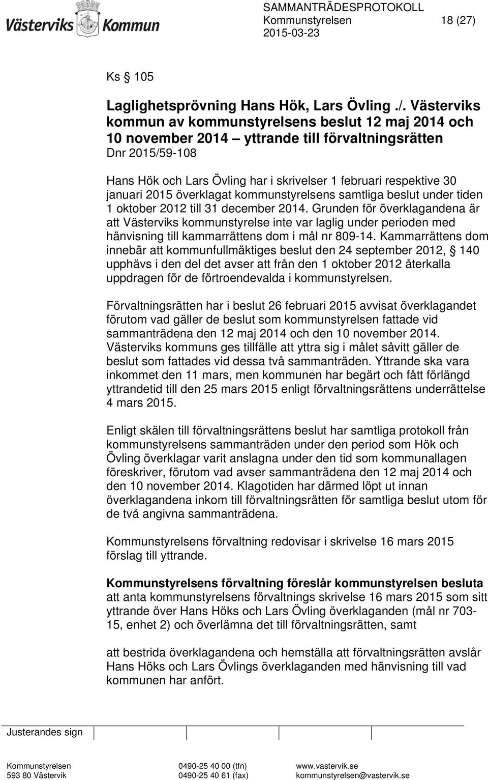 januari 2015 överklagat kommunstyrelsens samtliga beslut under tiden 1 oktober 2012 till 31 december 2014.