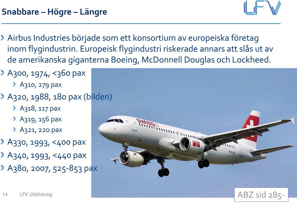 Europeisk flygindustri riskerade annars att slås ut av de amerikanska giganterna Boeing, McDonnell