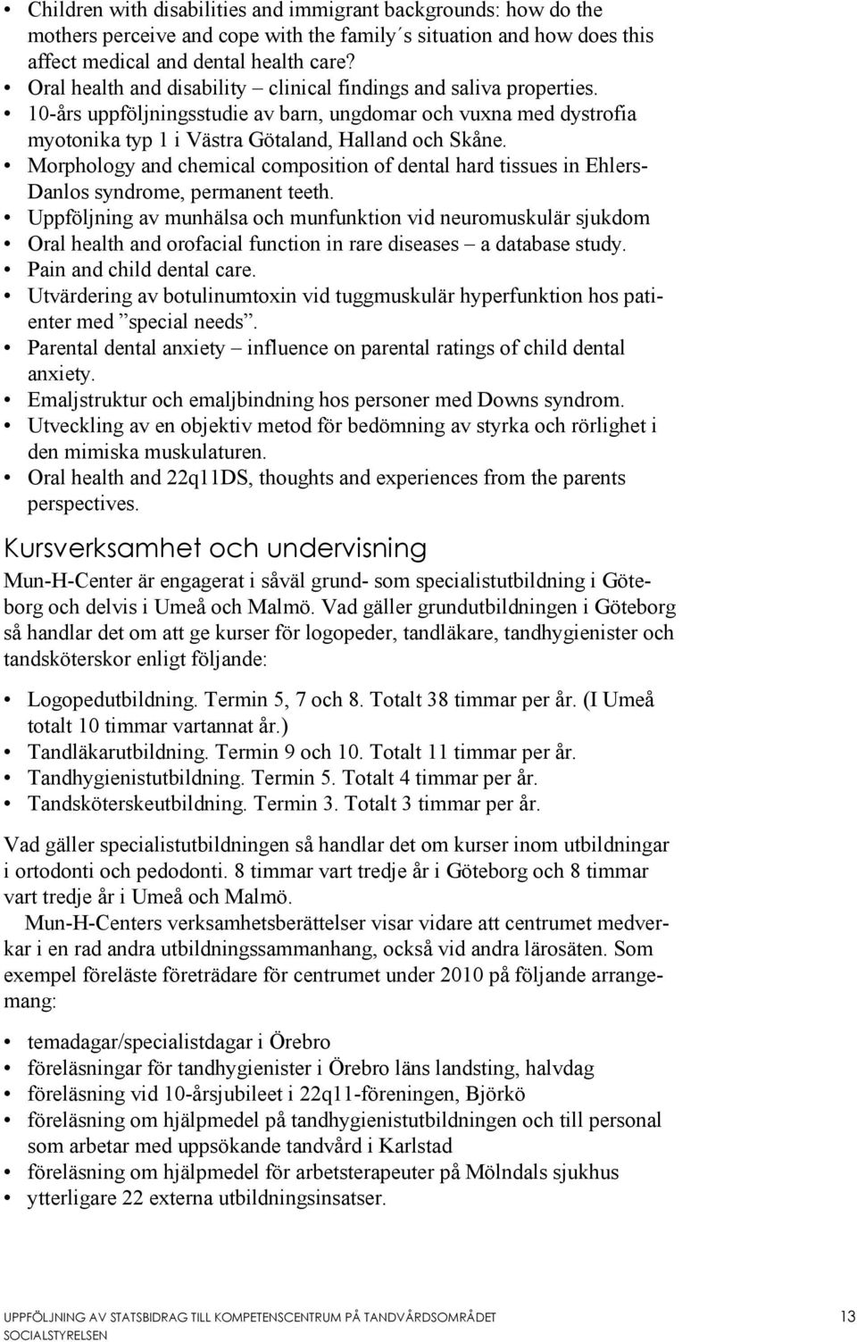 Morphology and chemical composition of dental hard tissues in Ehlers- Danlos syndrome, permanent teeth.