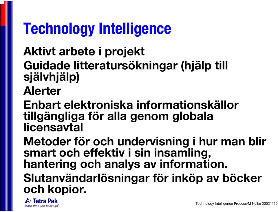 globala licensavtal Metoder för och undervisning i hur man blir smart och effektiv i sin