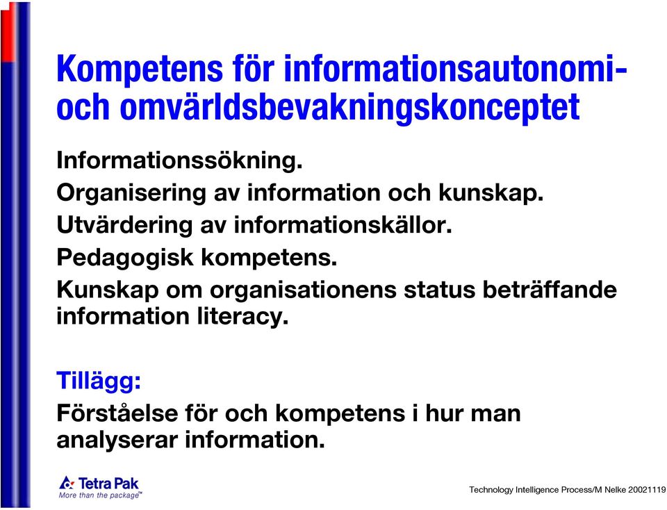 Utvärdering av informationskällor. Pedagogisk kompetens.