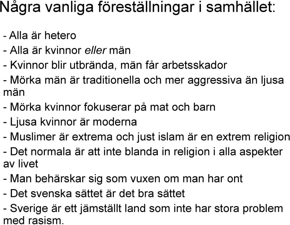 Muslimer är extrema och just islam är en extrem religion - Det normala är att inte blanda in religion i alla aspekter av livet - Man