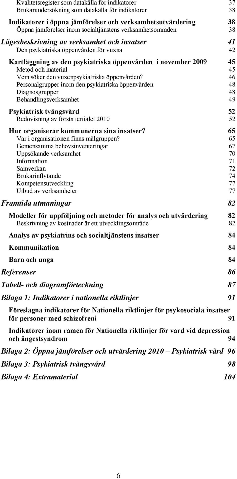 och material 45 Vem söker den vuxenpsykiatriska öppenvården?