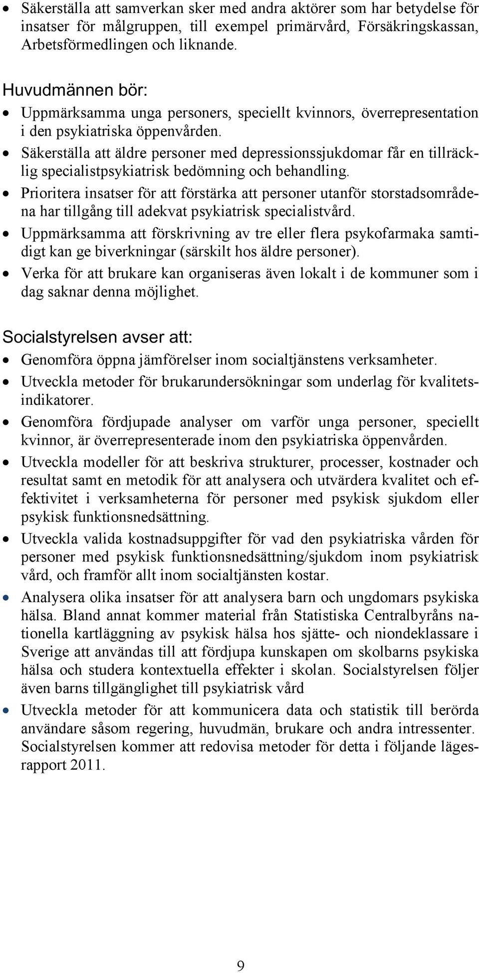 Säkerställa att äldre personer med depressionssjukdomar får en tillräcklig specialistpsykiatrisk bedömning och behandling.