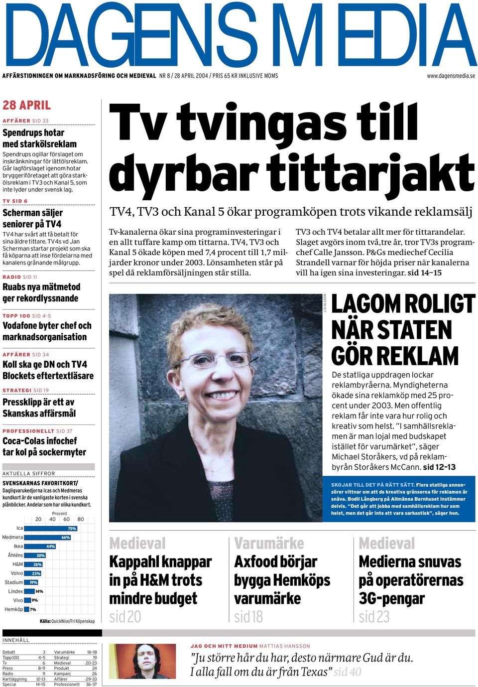 Går lagförslaget igenom hotar bryggeriföretaget att göra starkölsreklam i TV3 och Kanal 5, som inte lyder under svensk lag.