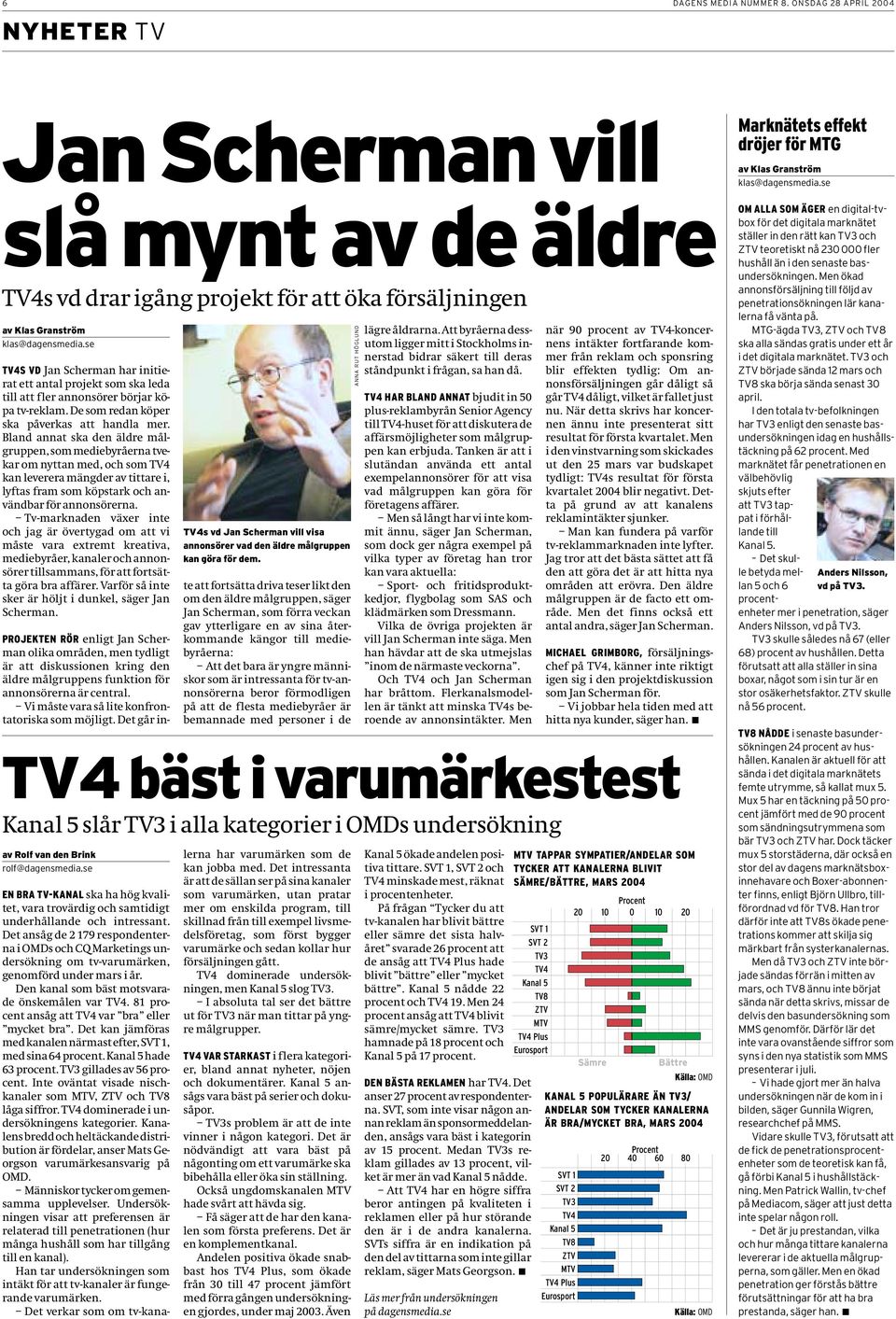 Bland annat ska den äldre målgruppen, som mediebyråerna tvekar om nyttan med, och som TV4 kan leverera mängder av tittare i, lyftas fram som köpstark och användbar för annonsörerna.