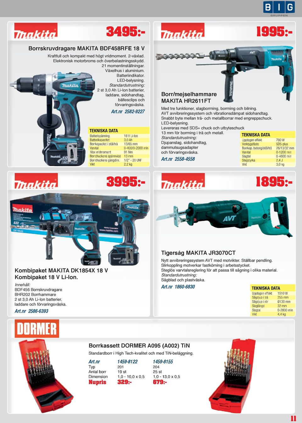 nr 2582-9227 TEKNISKA Batterispänning 18 V Li-Ion Batterikapacitet 3,0 Ah Borrkapacitet i stål/trä 13/65 mm Varvtal 0-400/0-2000 min Max vridmoment 91 Nm Borrchuckens spännvidd 13 mm Borrchuckens
