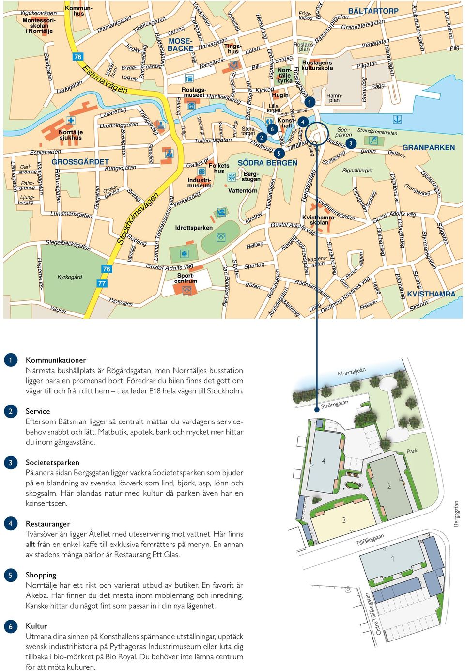 Strömbackag gårdsg Trädgårdsg Rodeng Smedjeg Lennart Torstenssons väg Stockholmsvägen Baldersgatan Odeng Tullgr Frejg Vikens gr Verkstadsg Gustaf Adolfs väg Vasagatan Torsgatan Narvagatan Kvarngr