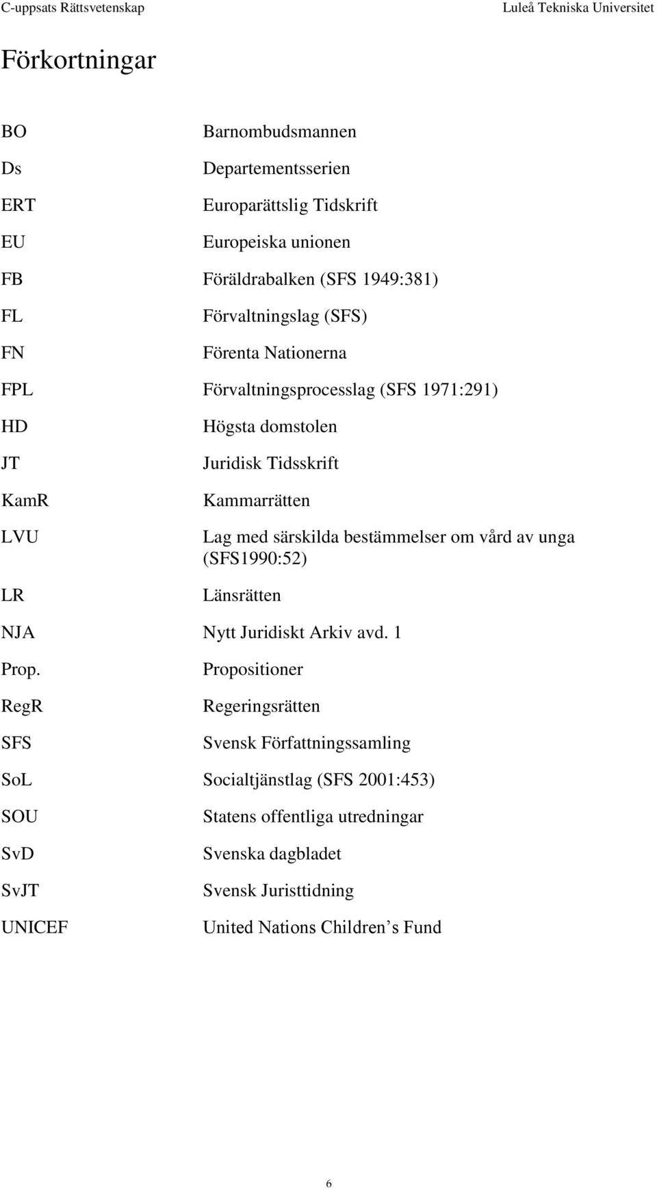 med särskilda bestämmelser om vård av unga (SFS1990:52) Länsrätten NJA Nytt Juridiskt Arkiv avd. 1 Prop.