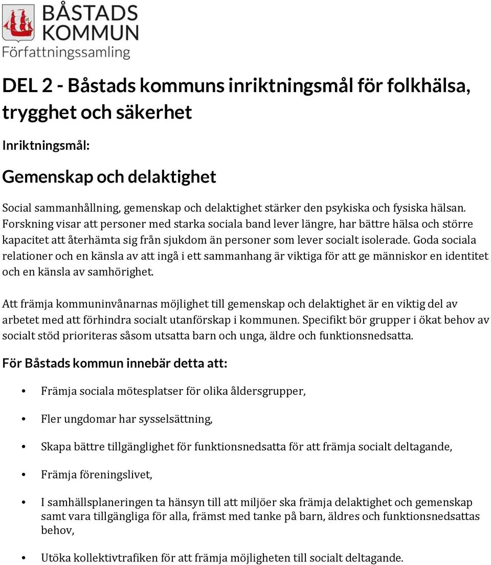 Goda sociala relationer och en känsla av att ingå i ett sammanhang är viktiga för att ge människor en identitet och en känsla av samhörighet.