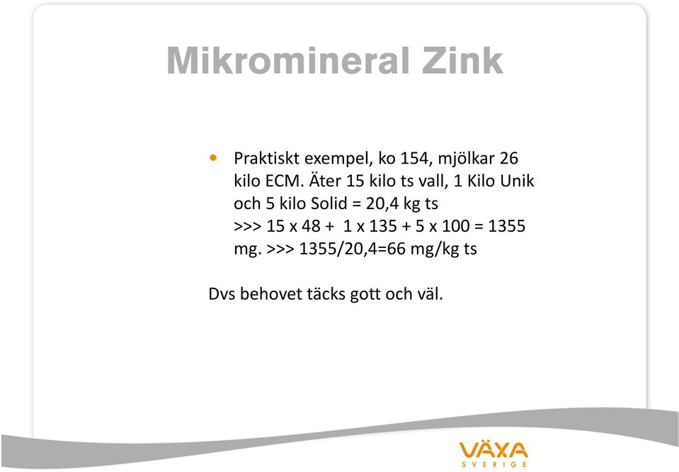 Äter 15 kilo ts vall, 1 Kilo Unik och 5 kilo Solid = 20,4