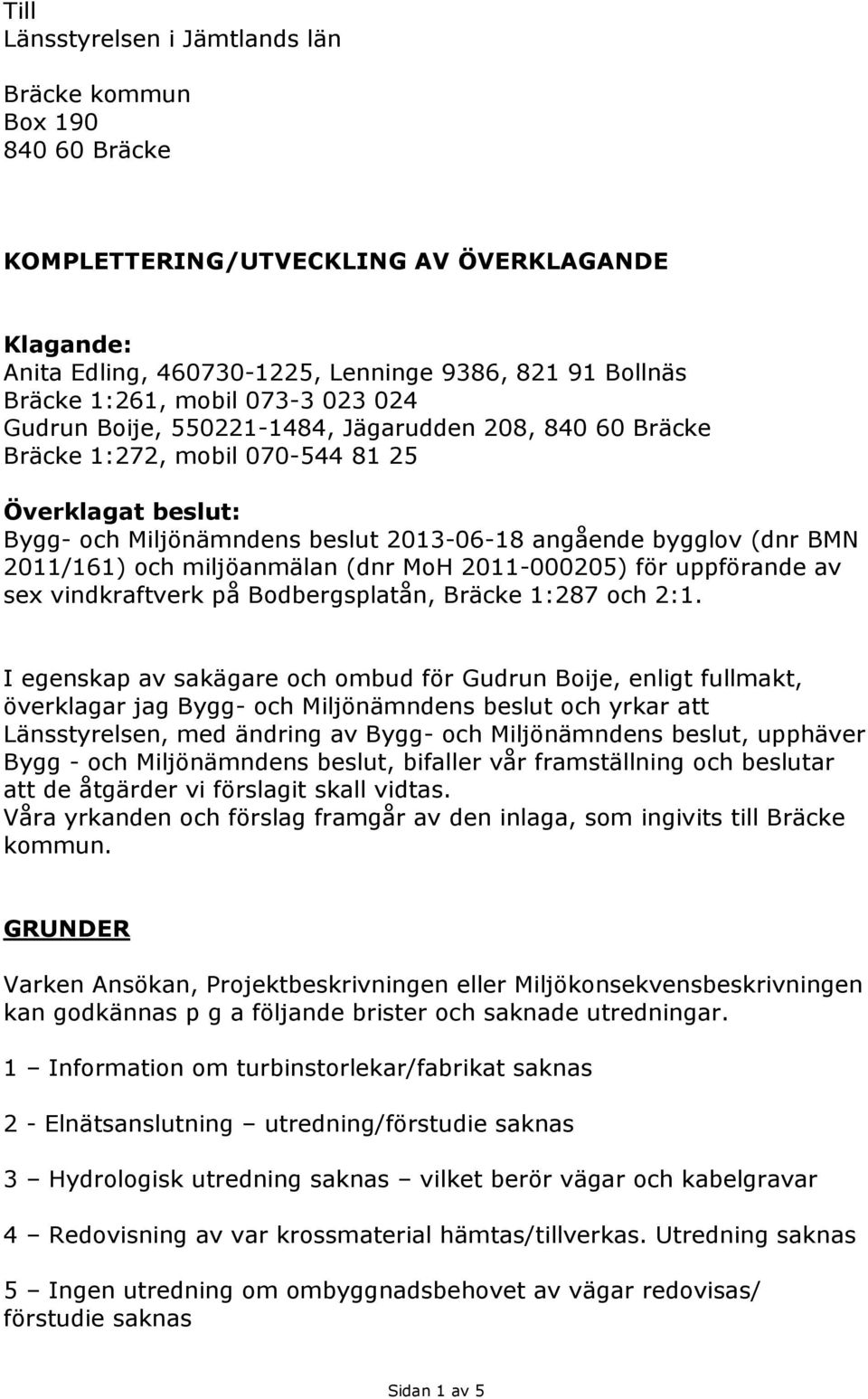 2011/161) och miljöanmälan (dnr MoH 2011-000205) för uppförande av sex vindkraftverk på Bodbergsplatån, Bräcke 1:287 och 2:1.