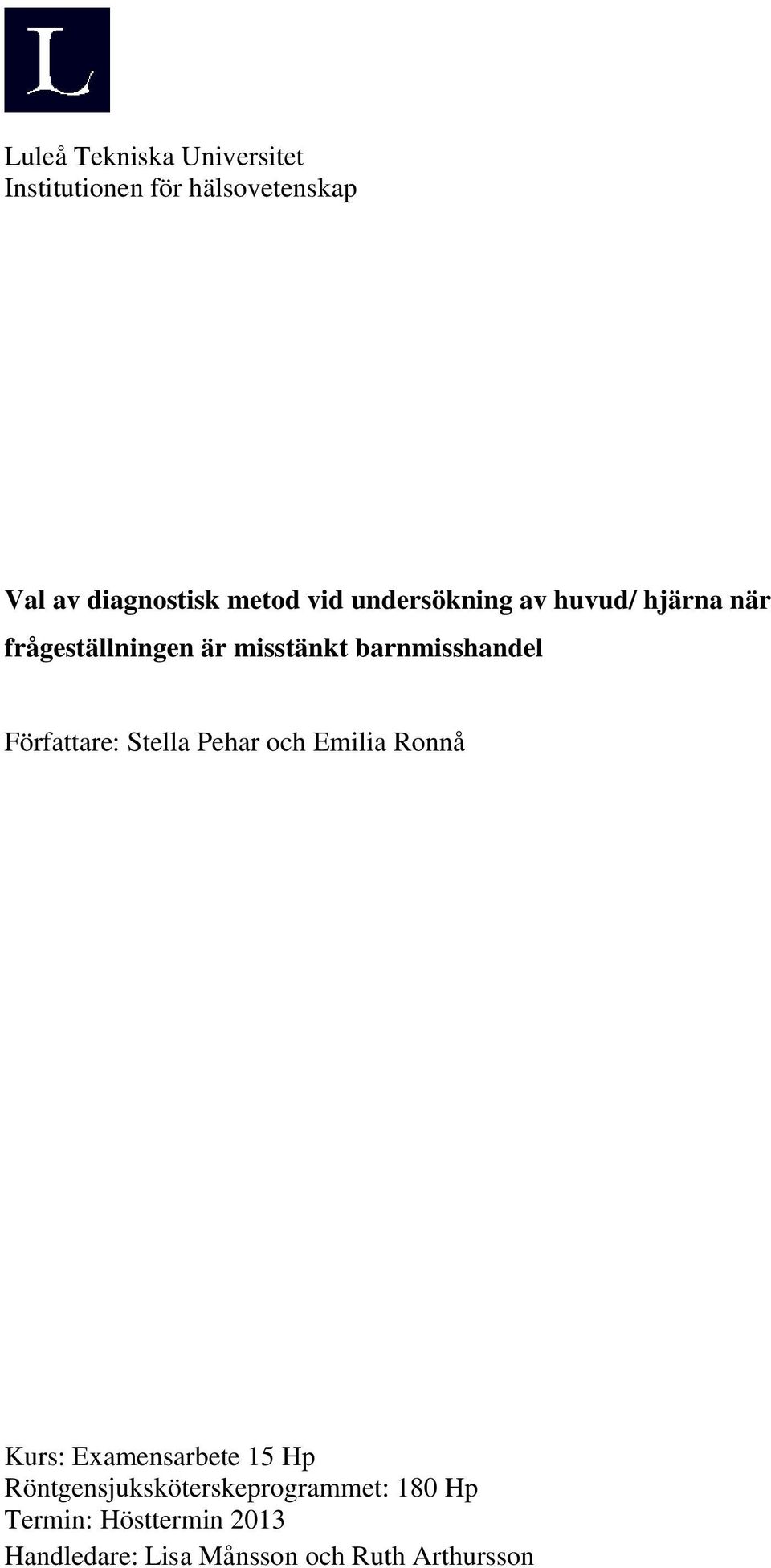 Författare: Stella Pehar och Emilia Ronnå Kurs: Examensarbete 15 Hp