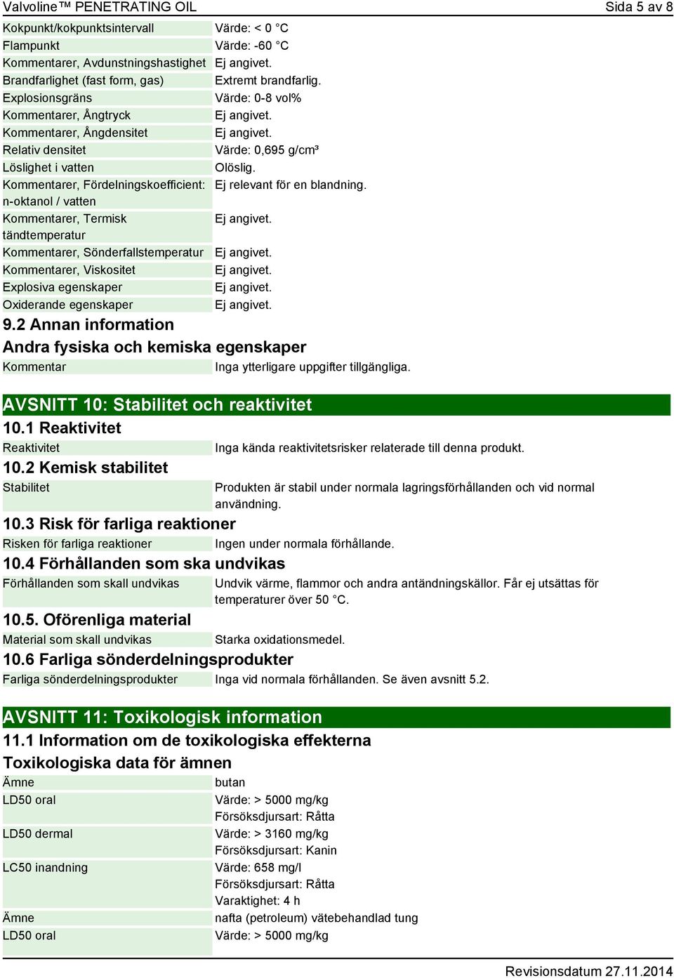 Kommentarer, Fördelningskoefficient: Ej relevant för en blandning.