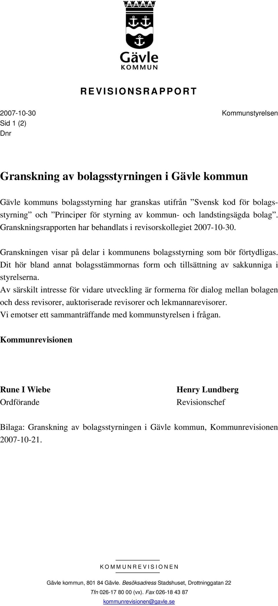 Dit hör bland annat bolagsstämmornas form och tillsättning av sakkunniga i styrelserna.